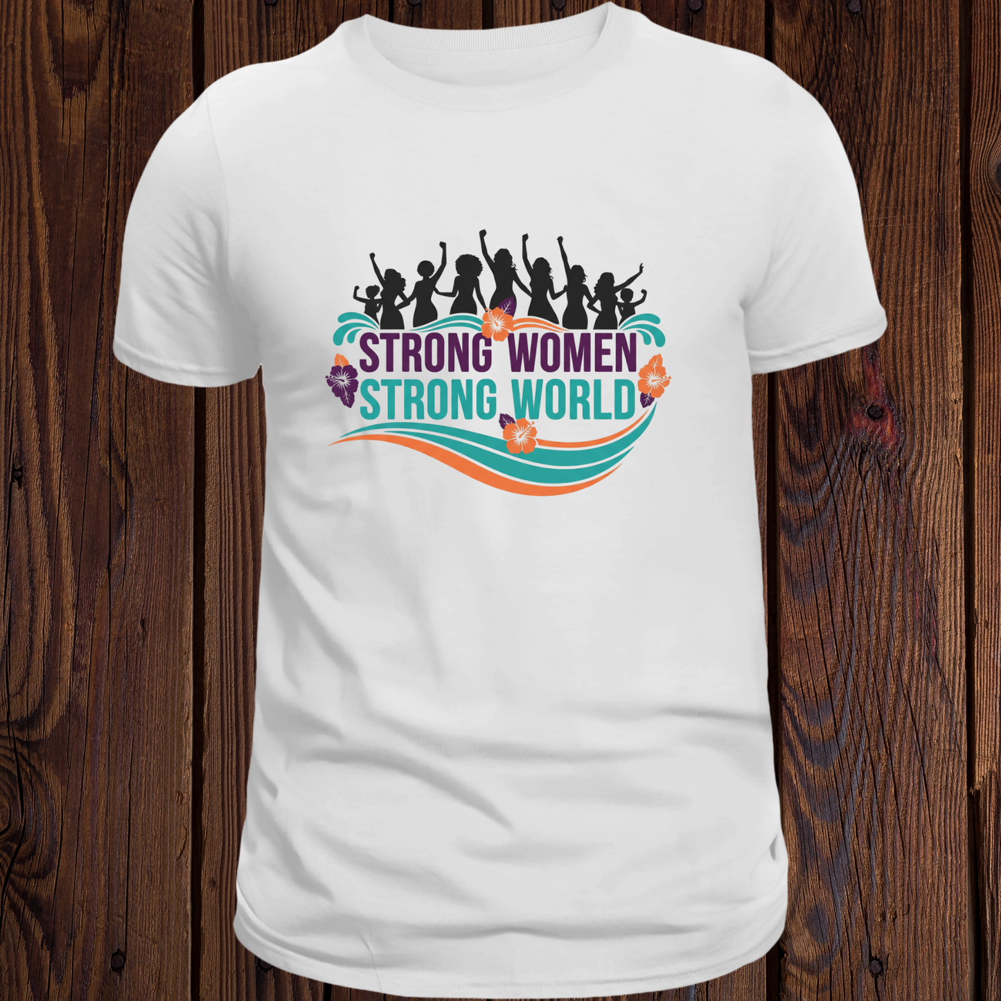 Strong Women Strong World - Empowerment T-Shirt