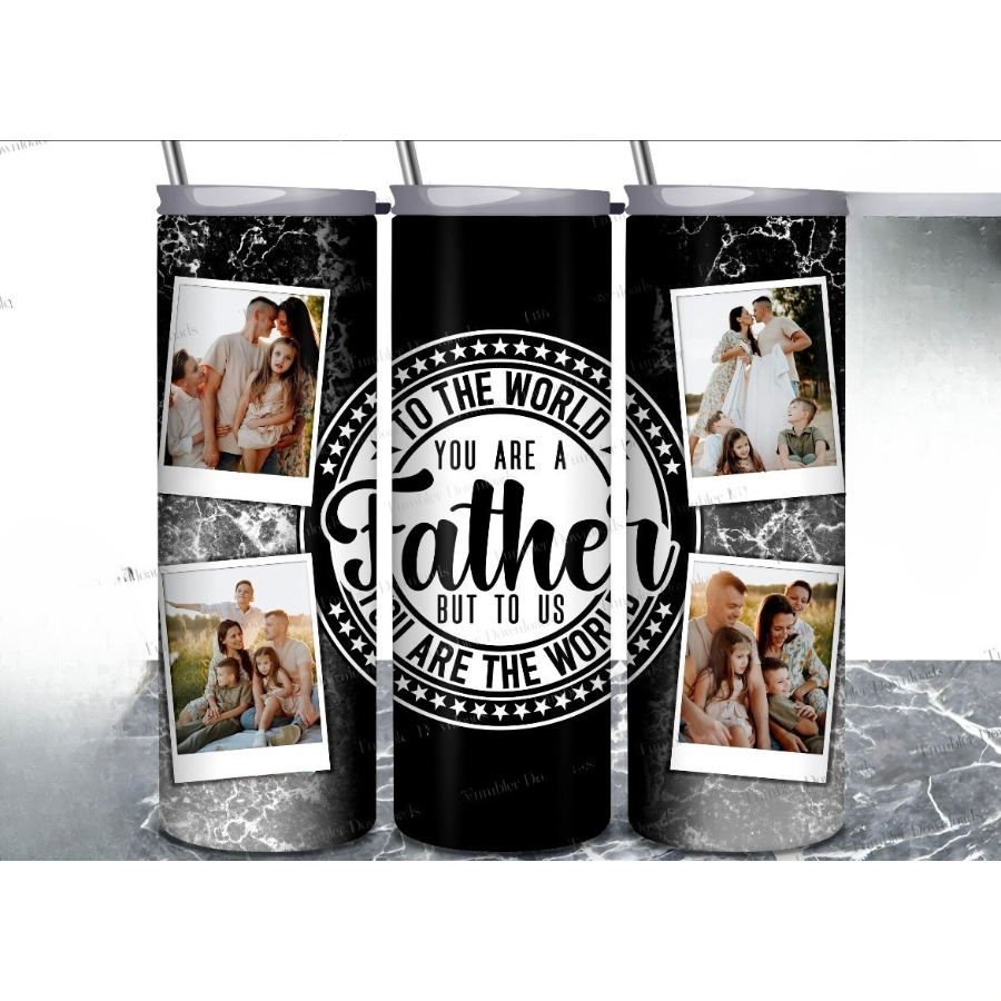 To the World you are a Father with 4 pictures - 20oz