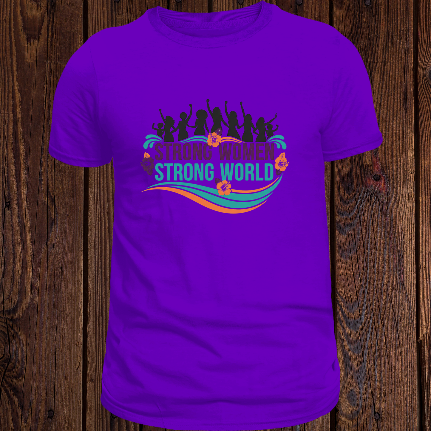 Strong Women Strong World - Empowerment T-Shirt