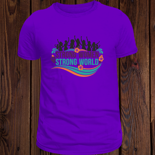 Strong Women Strong World - Empowerment T-Shirt