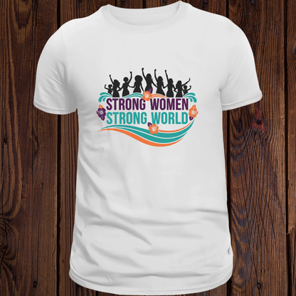 Strong Women Strong World - Empowerment T-Shirt