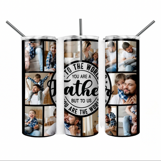 To the World you are a Father 10 pictures- 20oz