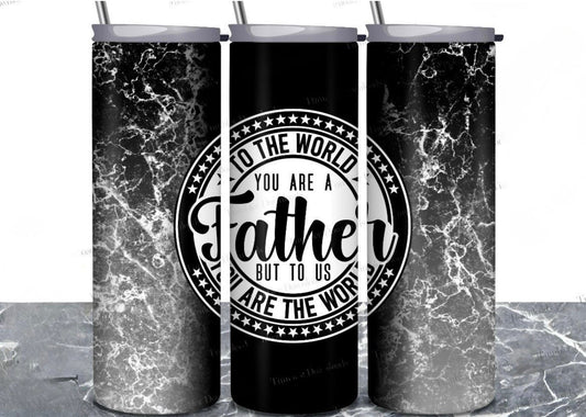 Father's Day 20oz Tumbler — To The World You Are A Father
