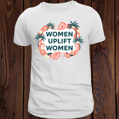 Women Uplift Women T-Shirt