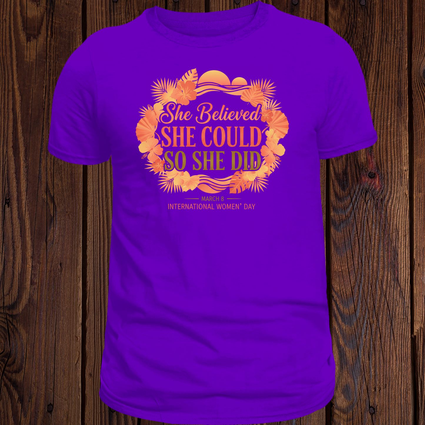 She Believed She Could So She Did - International Women's Day T-Shirt