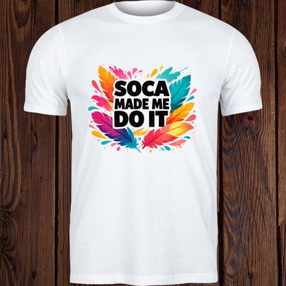 Soca Made Me Do It Graphic Tee