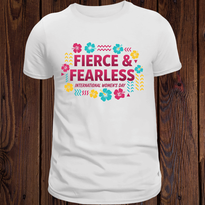 Fierce & Fearless International Women's Day T-Shirt