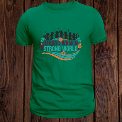 Strong Women Strong World - Empowerment T-Shirt