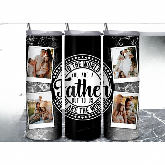 To the World you are a Father with 4 pictures - 20oz